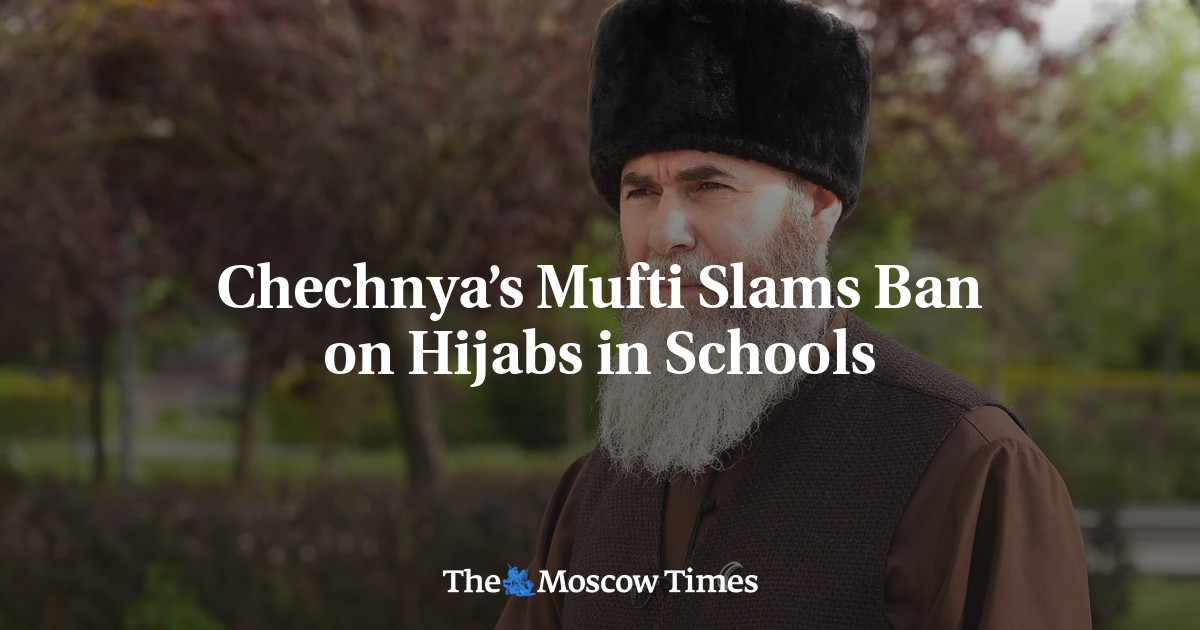 Chechnya’s Mufti Slams Ban on Hijabs in Schools