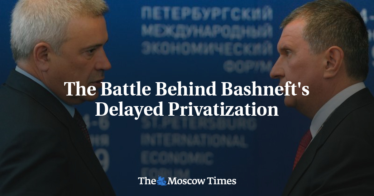 Perjuangan di balik privatisasi Bashneft yang tertunda