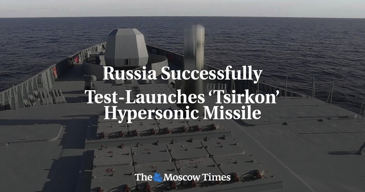 Russia Successfully Test Launches ‘tsirkon Hypersonic Missile The Moscow Times