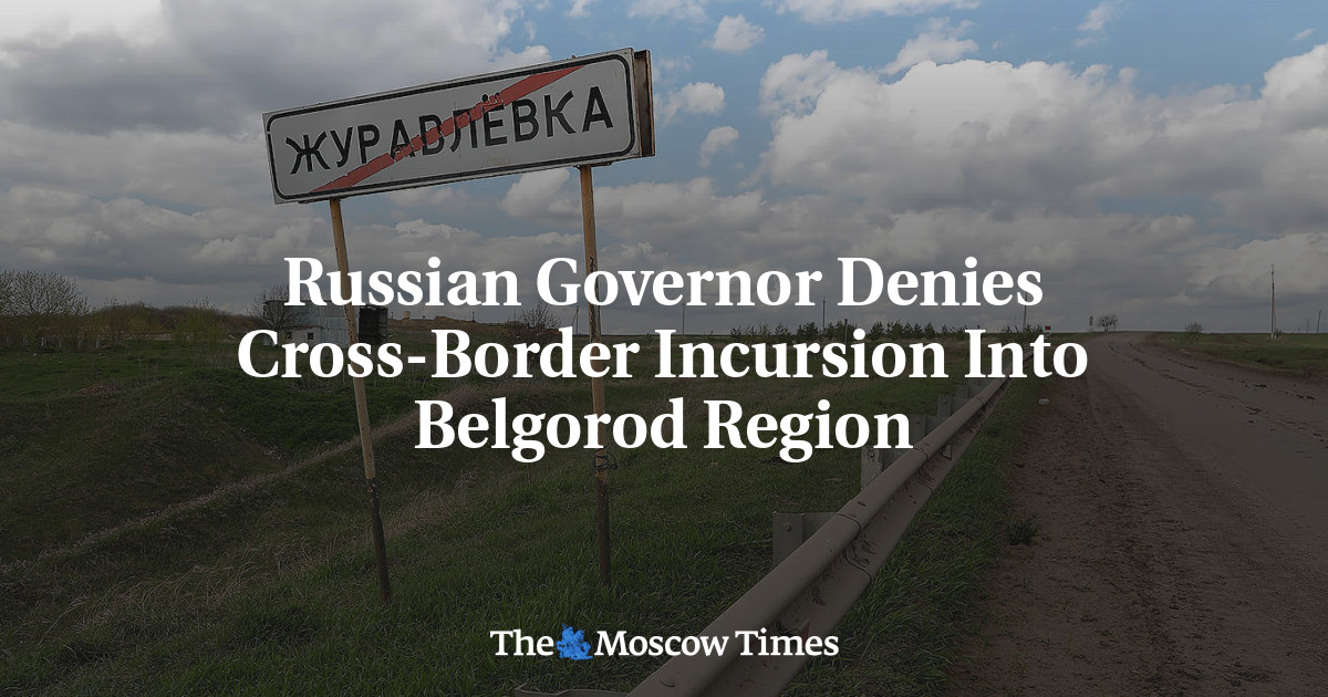 Russian Governor Denies Cross Border Incursion Into Belgorod Region