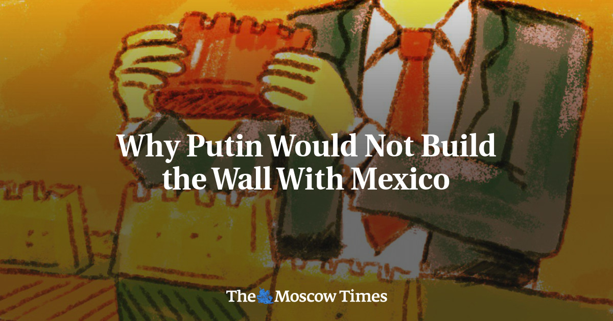 Mengapa Putin tidak membangun tembok dengan Meksiko