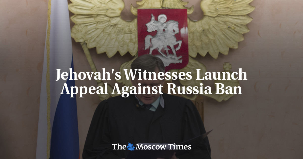 Jehovah's Witnesses Launch Appeal Against Russia Ban The Moscow Times