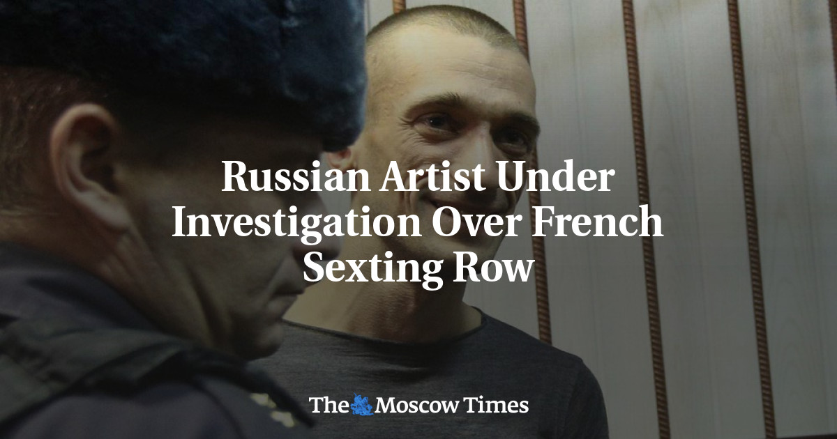 Russian Artist Under Investigation Over French Sexting Row The Moscow Times