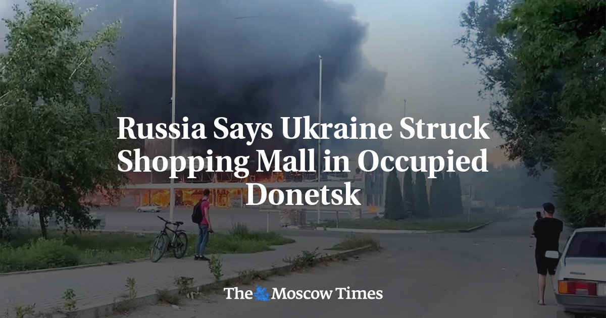 Russia Says Ukraine Struck Shopping Mall in Occupied Donetsk