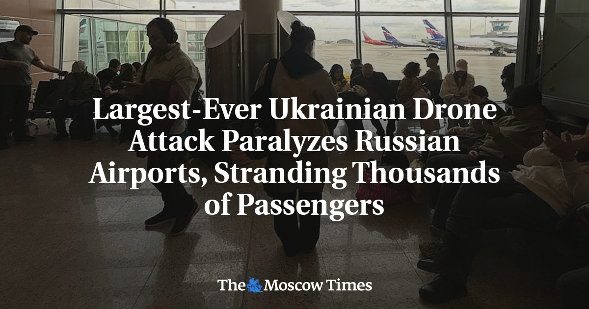 Ukrainian Drone Attacks Paralyze Russian Airports, Stranding Thousands of Passengers
