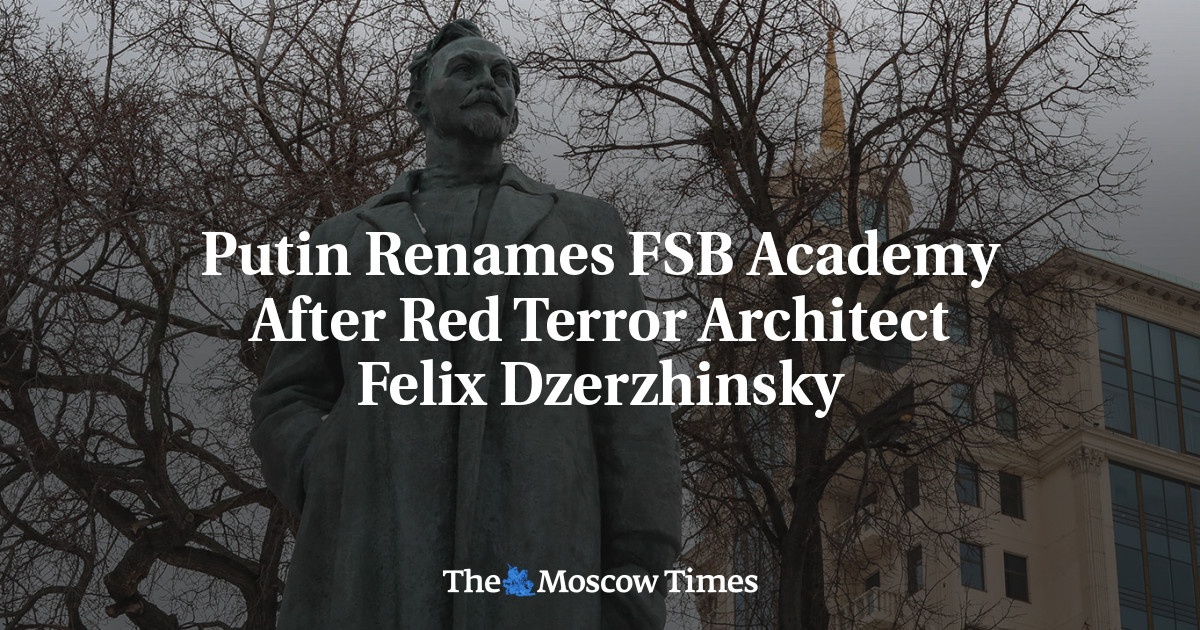 Putin Renames FSB Academy After Red Terror Architect Felix Dzerzhinsky