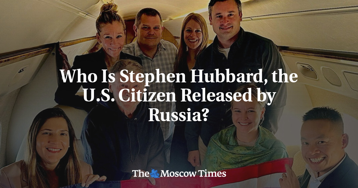 Who Is Stephen Hubbard, the U.S. Citizen Released by Russia?