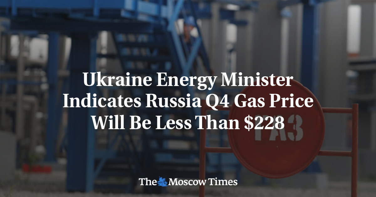 Menteri energi Ukraina mengindikasikan bahwa harga gas Rusia untuk kuartal keempat akan berada di bawah 8