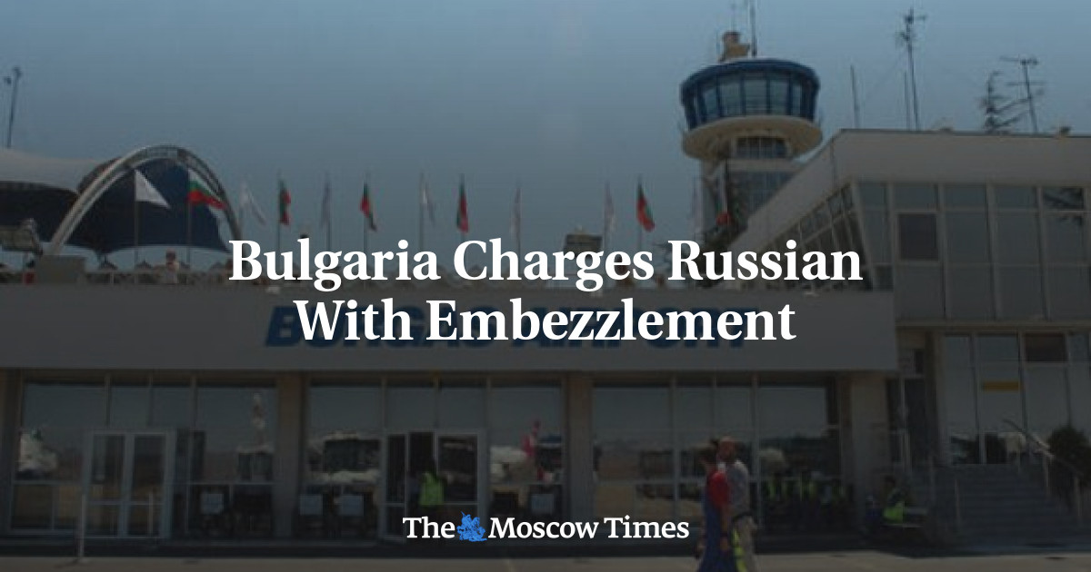 Bulgaria Charges Russian With Embezzlement