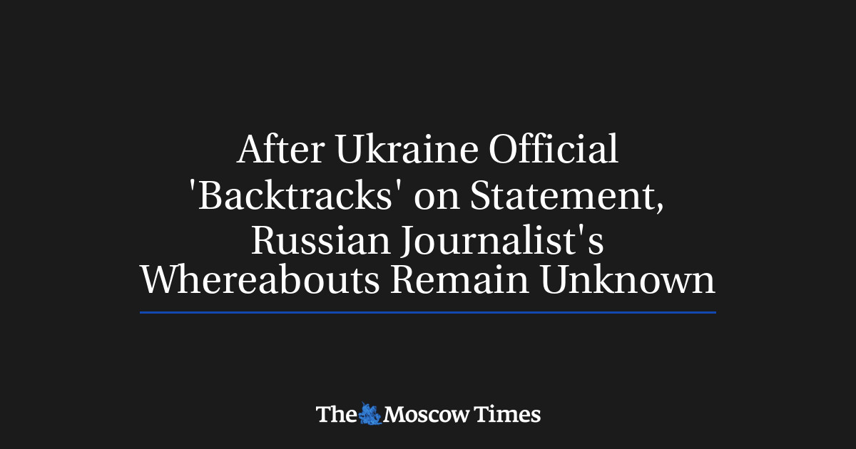 Setelah pernyataan resmi Ukraina ‘mundur’, keberadaan jurnalis Rusia tersebut masih belum diketahui