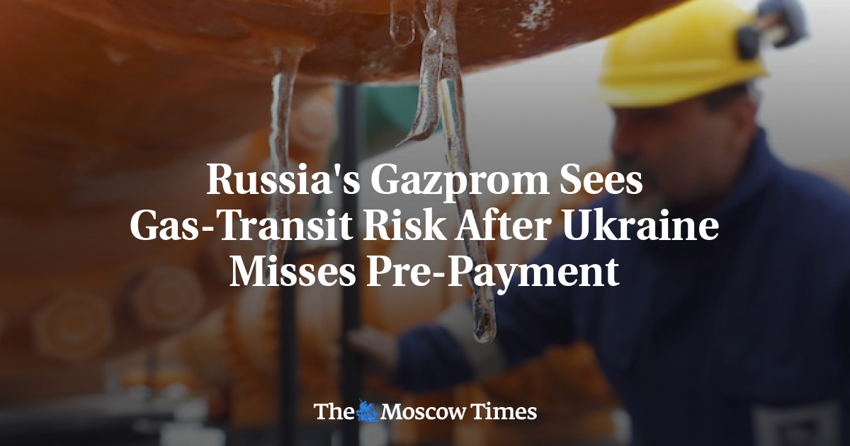 Gazprom Rusia melihat risiko transportasi gas setelah Ukraina melewatkan pembayaran di muka