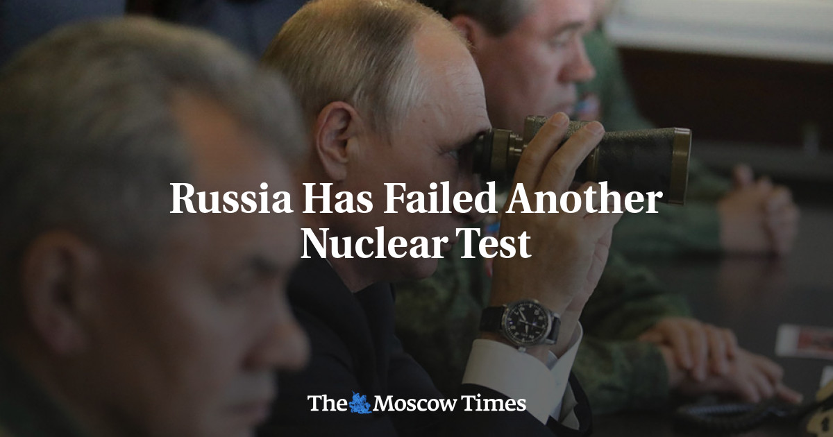 Russia Has Failed Another Nuclear Test - The Moscow Times