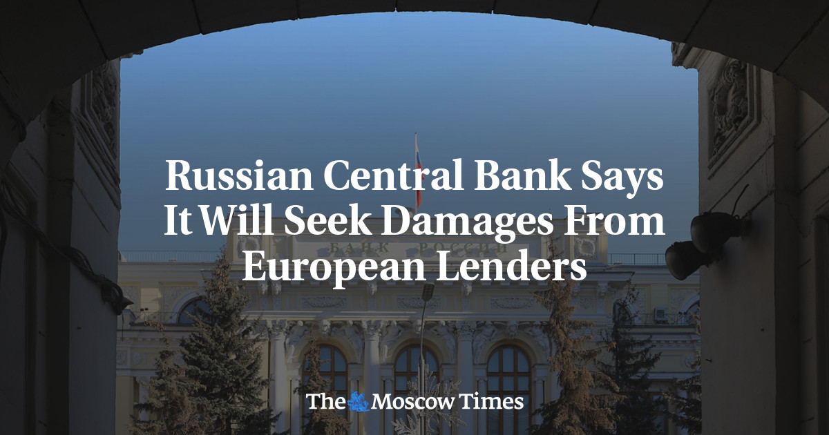 Russian Central Bank Says It Will Seek Damages From European Lenders