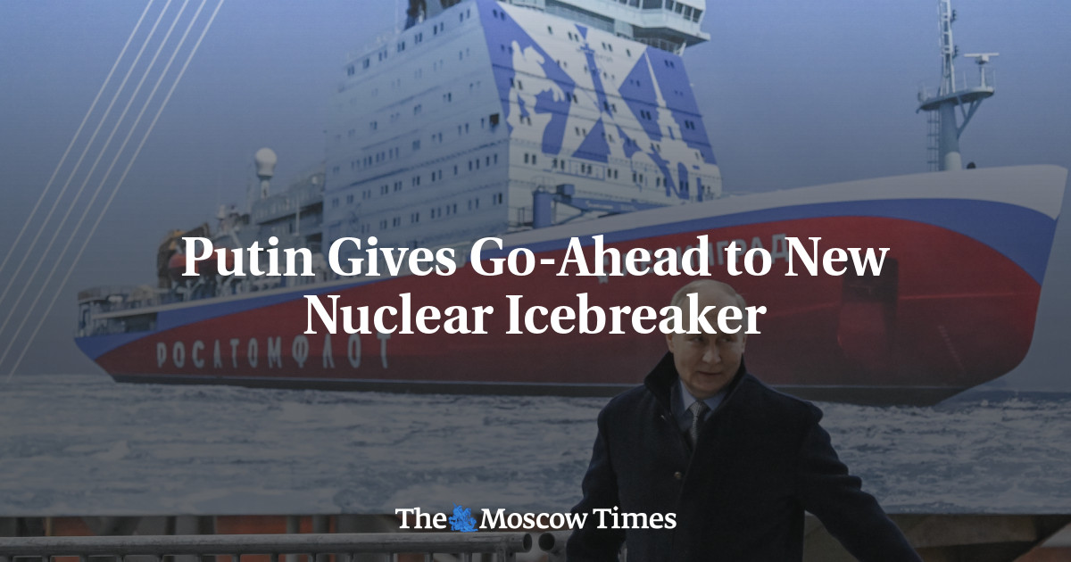 Putin Gives Go-Ahead to New Nuclear Icebreaker