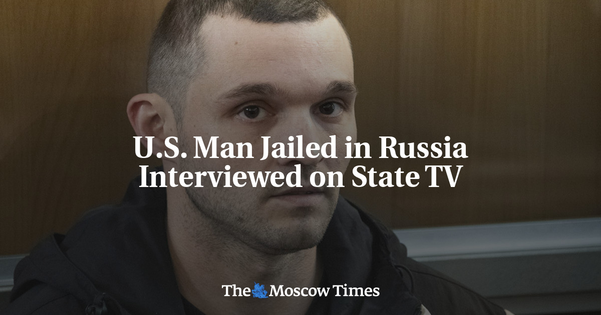 U.S. Man Jailed in Russia Interviewed on State TV