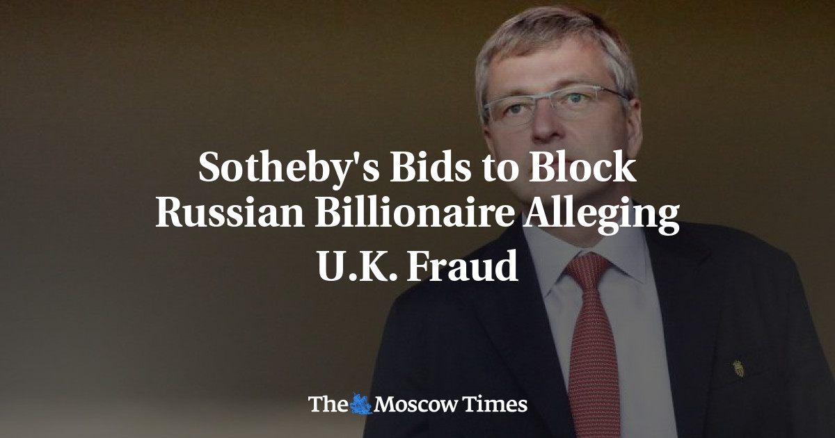 Tawaran Sotheby untuk memblokir miliarder Rusia yang mengklaim penipuan Inggris