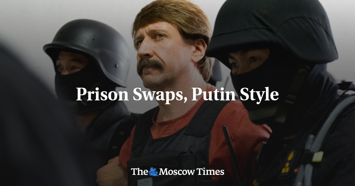 Pertukaran penjara, gaya Putin – The Moscow Times