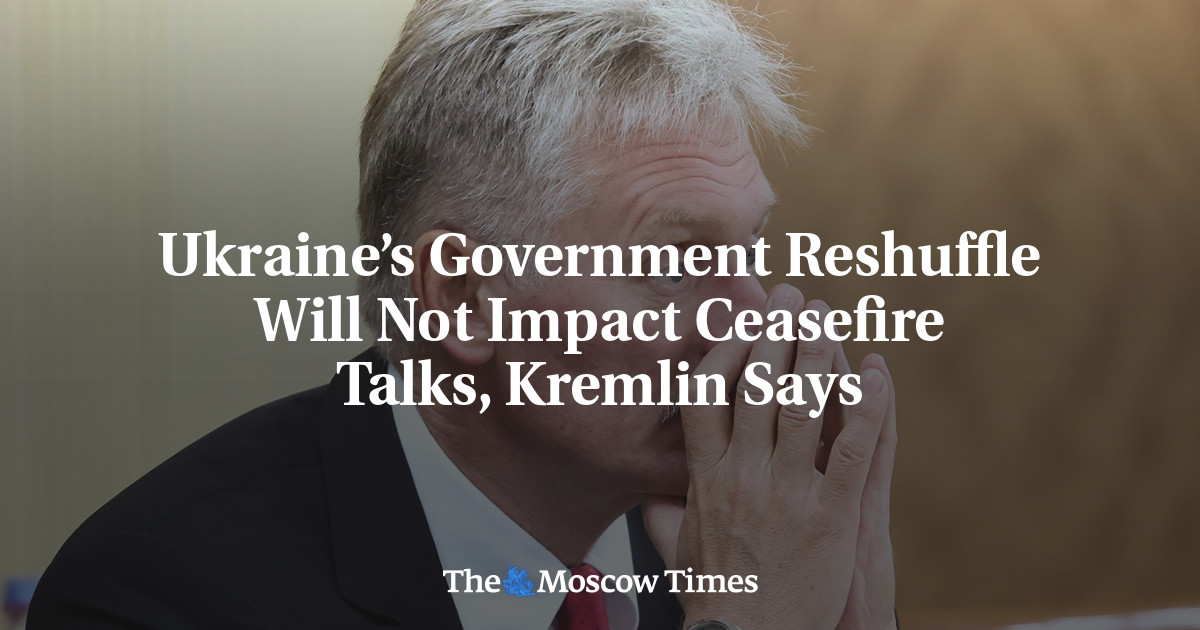 Ukraine’s Government Reshuffle Will Not Impact Ceasefire Talks, Kremlin ...