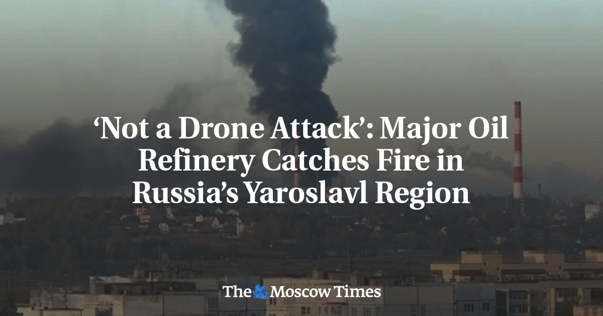 Major Oil Refinery in Russia's Yaroslavl Region Catches Fire; Officials Rule Out Ukrainian Drone Attack