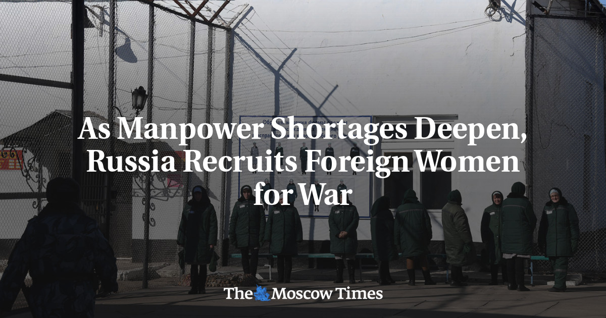 As Manpower Shortages Deepen, Russia Recruits Foreign Women for War