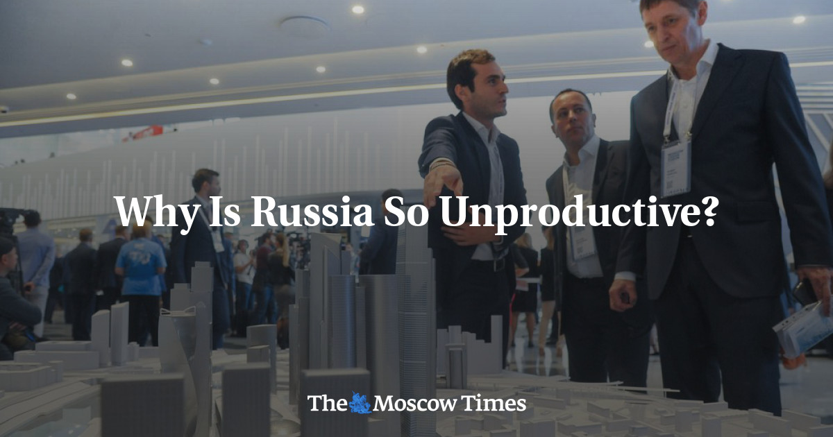 Why Is Russia So Unproductive? - The Moscow Times