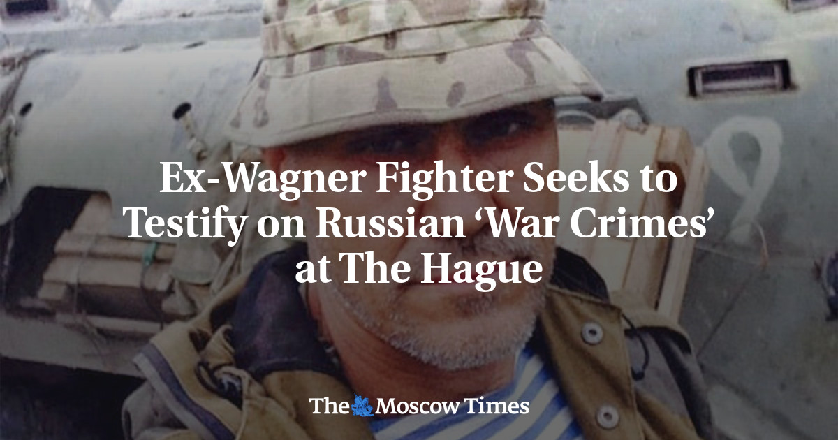 Ex-Wagner Fighter Seeks to Testify on Russian ‘War Crimes’ at The Hague