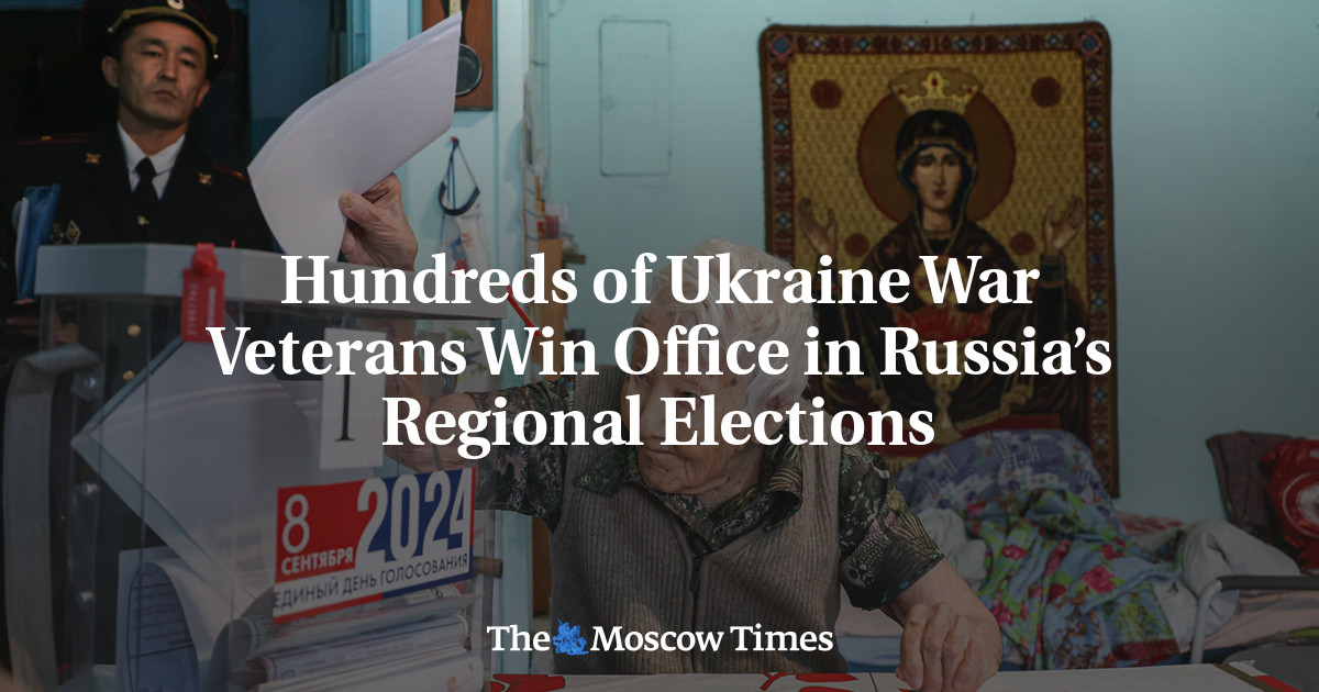 Hundreds of Ukraine War Veterans Win Office in Russia’s Regional Elections – The Moscow Times