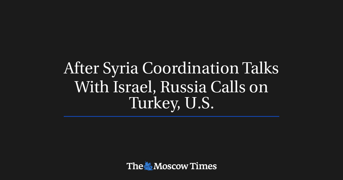 Setelah pembicaraan koordinasi Suriah dengan Israel, Rusia mengajukan banding ke Turki dan AS
