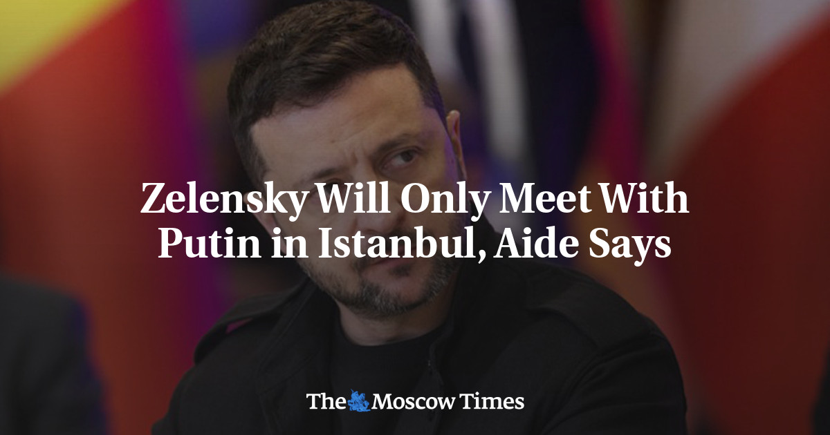 Zelensky Will Only Meet With Putin in Istanbul, Aide Says