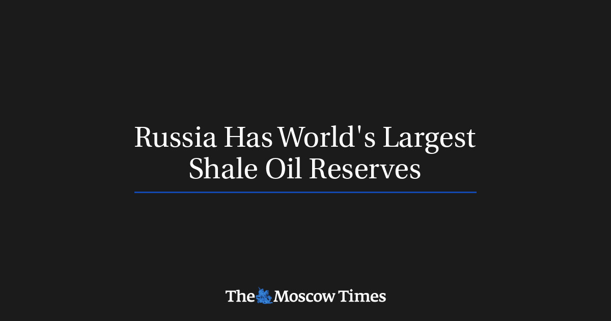 Russia Has World's Largest Shale Oil Reserves