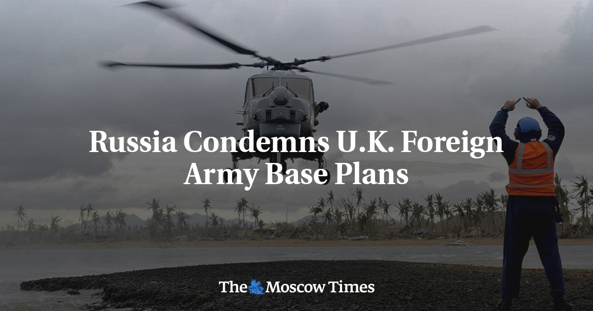 Russia Condemns U.K. Foreign Army Base Plans