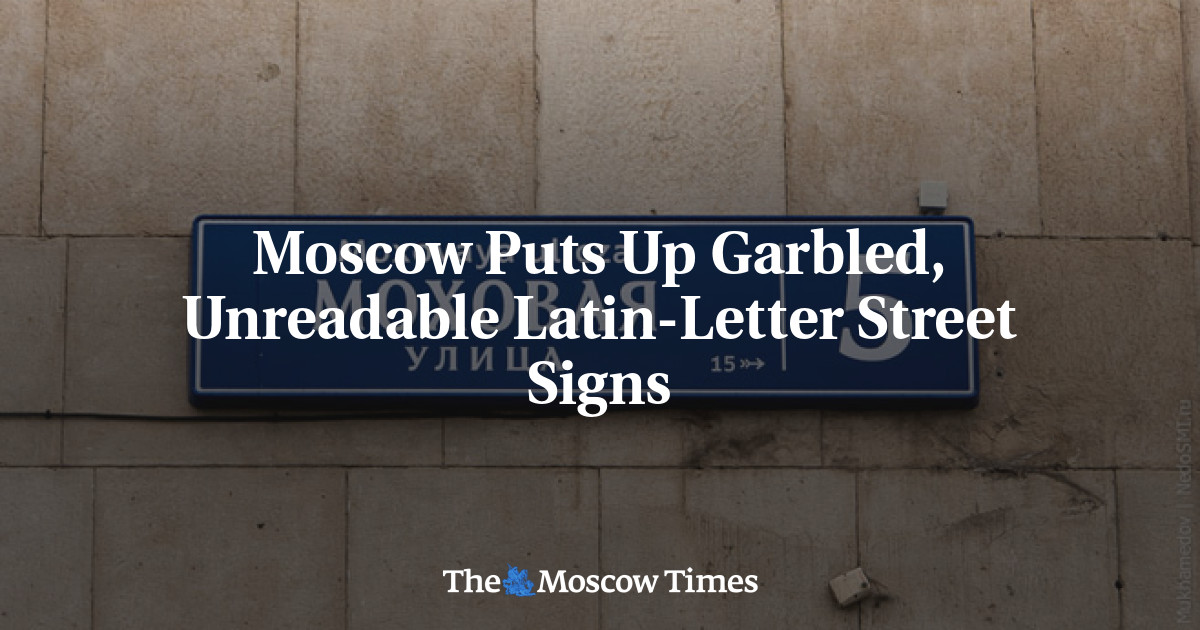 Moscow Puts Up Garbled, Unreadable Latin-Letter Street Signs