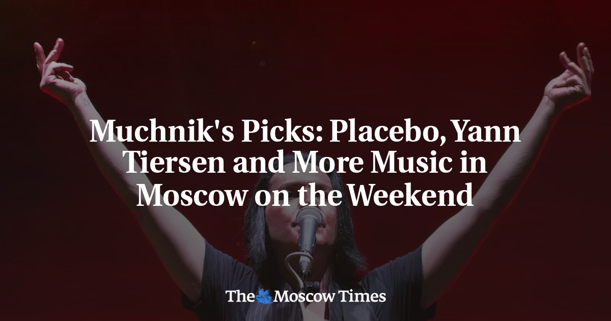 Placebo, Yann Tiersen, dan Musik Lainnya di Moskow akhir pekan ini