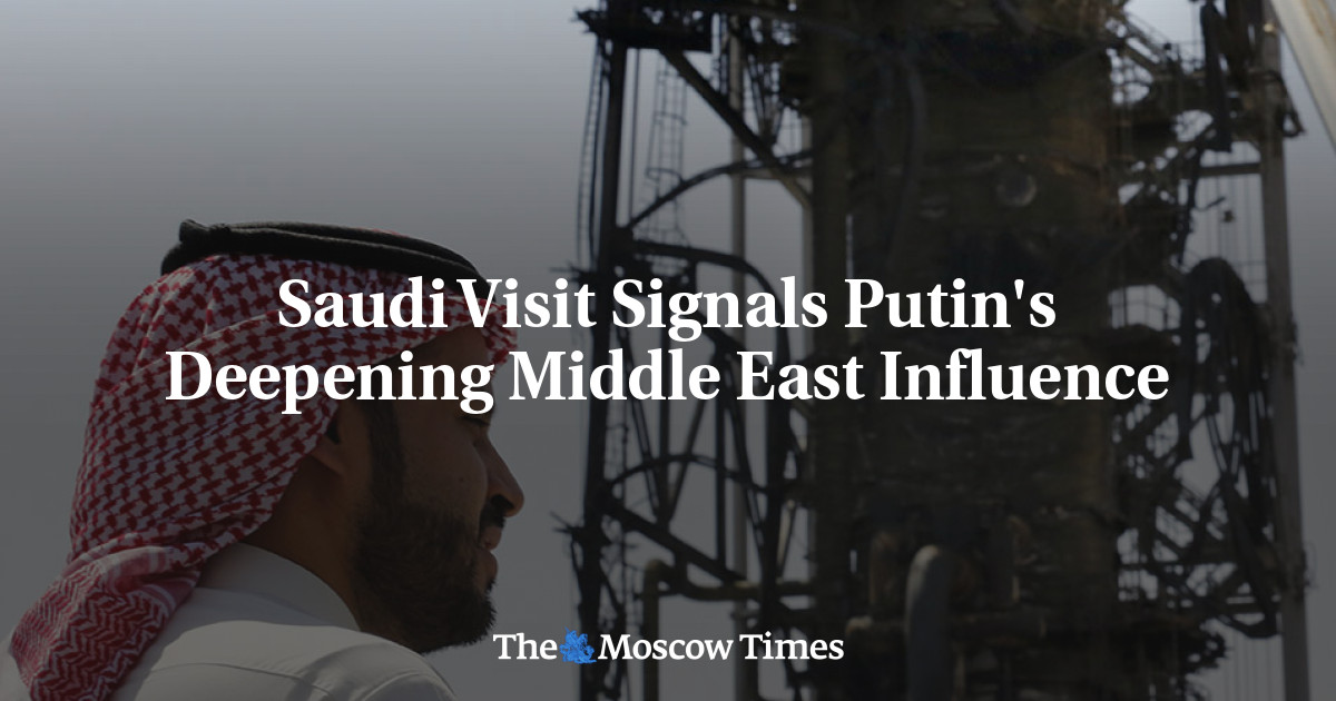 Kunjungan Saudi menandakan pengaruh Putin yang semakin mendalam di Timur Tengah