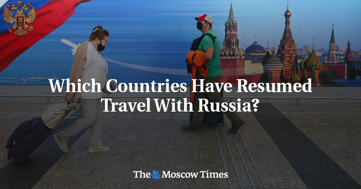 Which Countries Have Resumed Travel With Russia? The Moscow Times