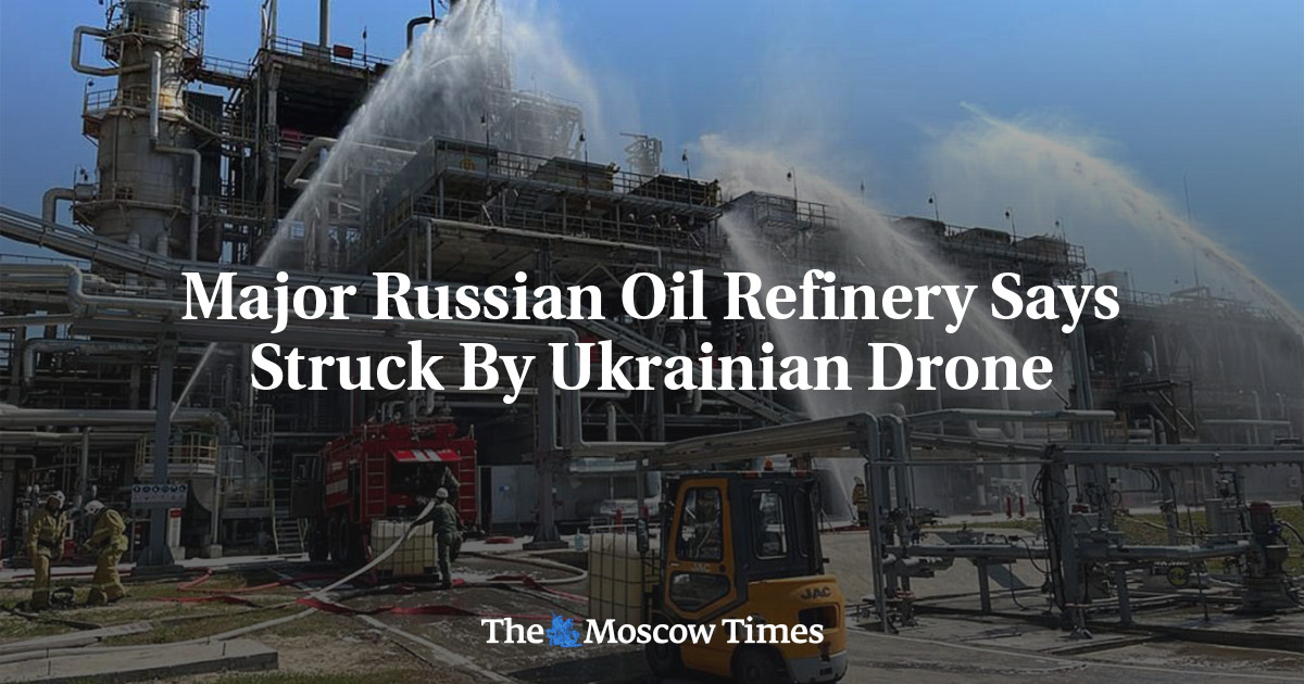 Major Russian Oil Refinery Says Struck By Ukrainian Drone - The Moscow ...