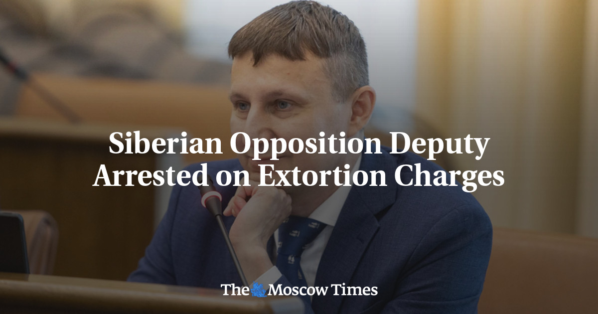 Siberian Opposition Deputy Arrested on Extortion Charges - The Moscow Times