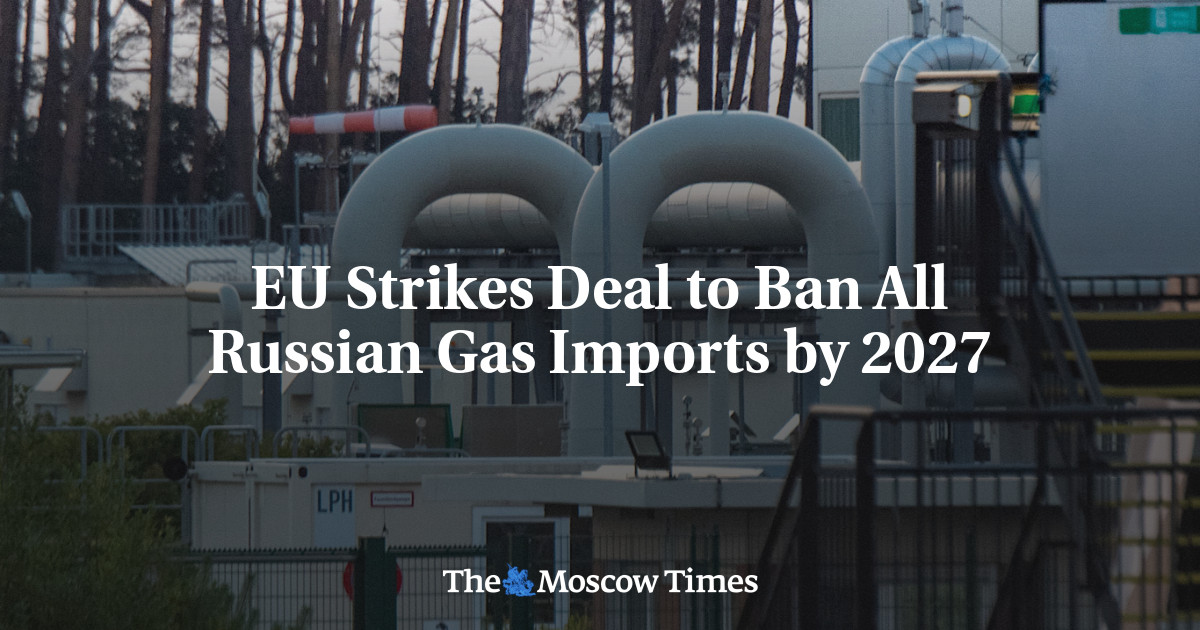 EU Strikes Deal to Ban All Russian Gas Imports by 2027