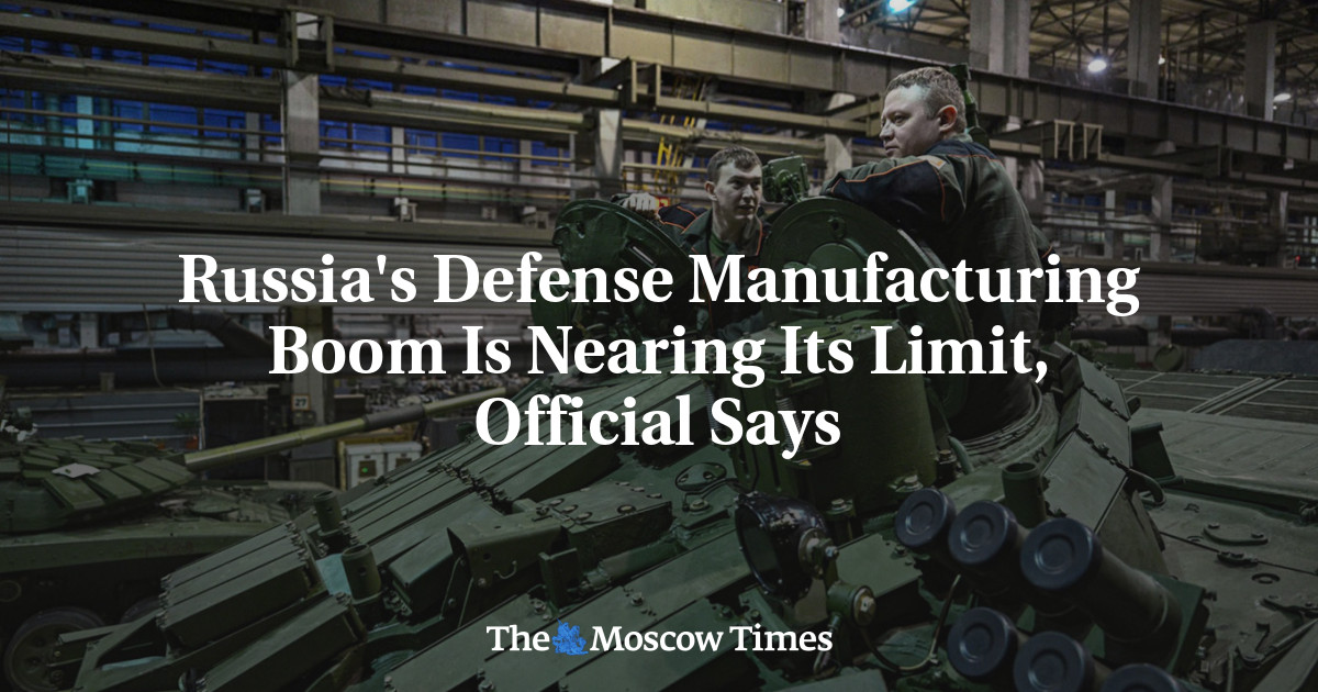 Russia's Defense Manufacturing Boom Is Nearing Its Limit, Official Says