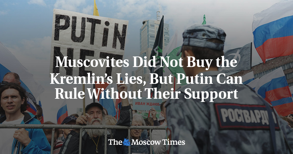 Muscovites Did Not Buy the Kremlin’s Lies, But Putin Can Rule Without ...