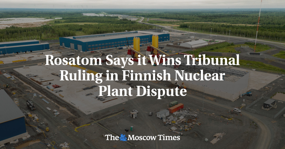 Rosatom Says it Wins Tribunal Ruling in Finnish Nuclear Plant Dispute