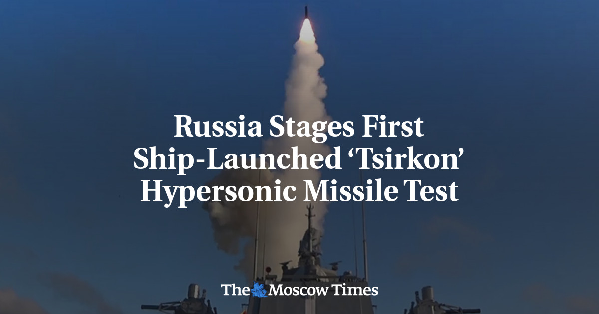 Russia Stages First Ship-Launched ‘Tsirkon’ Hypersonic Missile Test ...