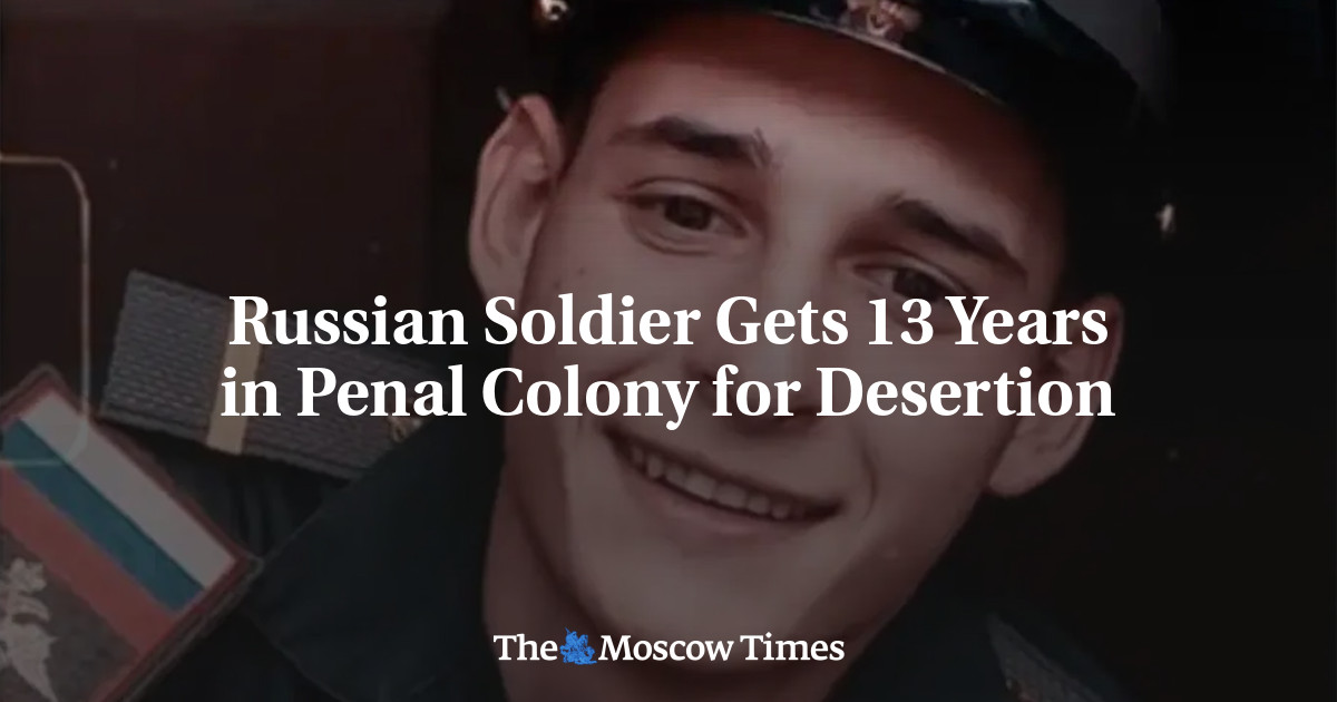 Russian Soldier Receives 13-Year Sentence in Penal Colony for Desertion