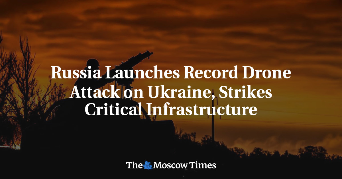 Russia Launches Record Drone Attack on Ukraine, Strikes Critical Infrastructure – The Moscow Times