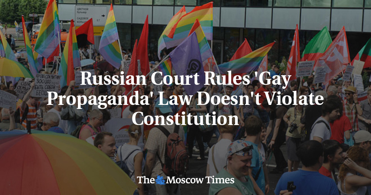 Russian Court Rules Gay Propaganda Law Doesnt Violate Constitution