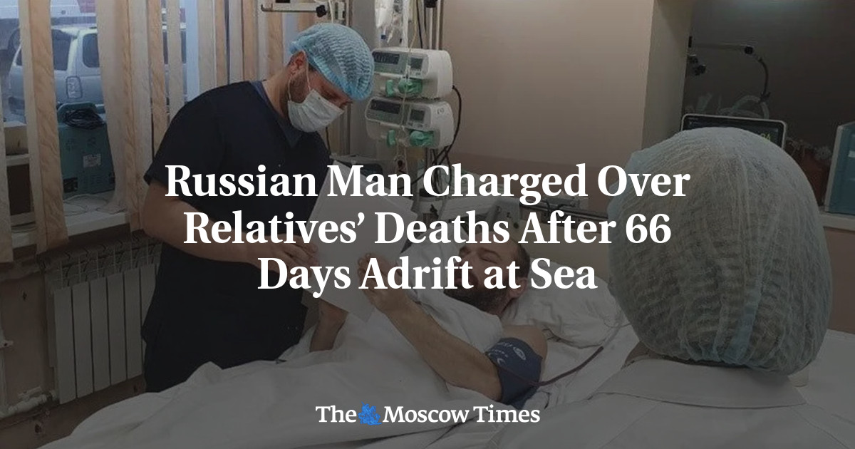 Russian Man Charged Over Relatives’ Deaths After 66 Days Adrift