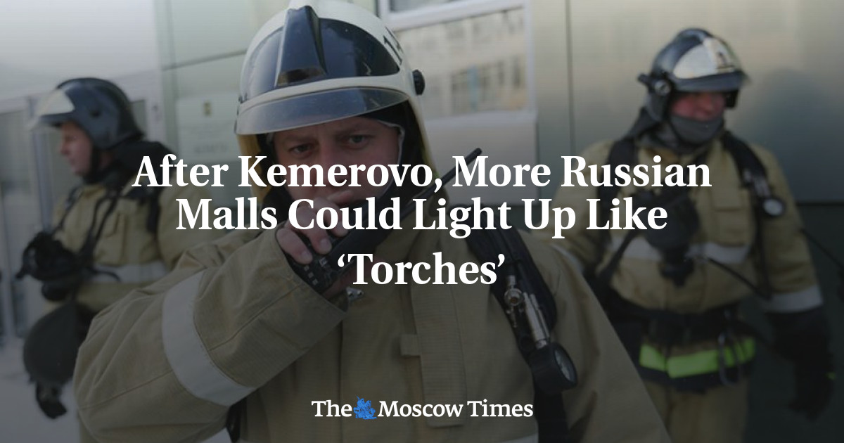 Setelah Kemerovo, Lebih Banyak Mal Rusia Dapat Menyala Seperti ‘Obor’