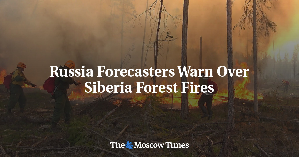 Russia Forecasters Warn Over Siberia Forest Fires - The Moscow Times