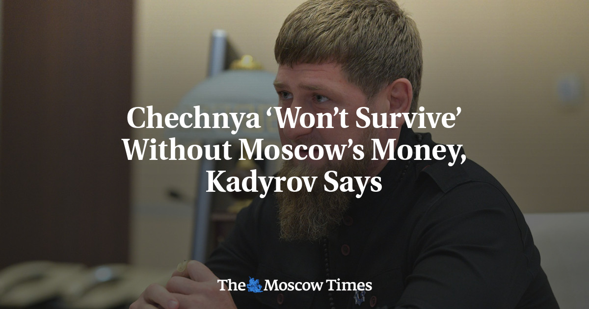 Chechnya ‘tidak akan bertahan’ tanpa uang Moskow, kata Kadyrov