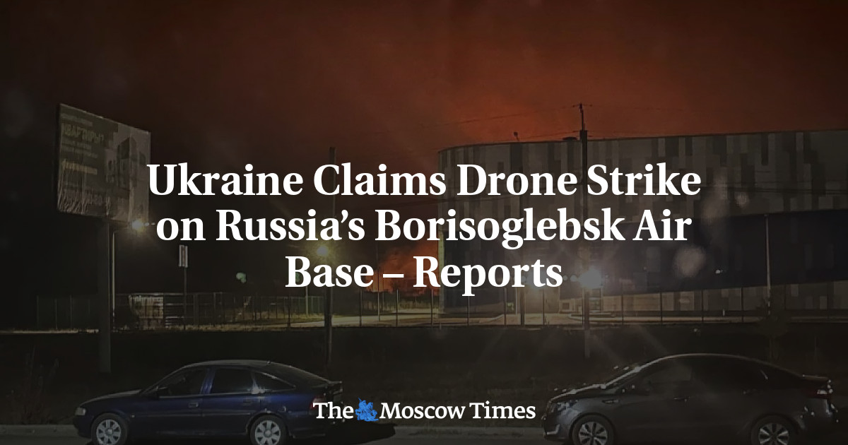 Ukraine Claims Drone Strike on Russia’s Borisoglebsk Air Base – Reports